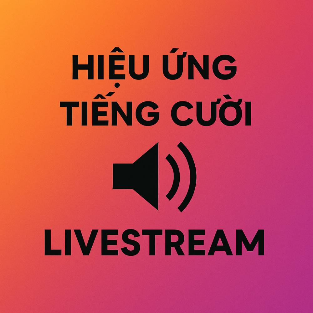 Hiệu ứng tiếng cười khi Livestream